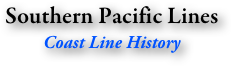 Southern Pacific Lines
Coast Line History