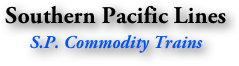 Southern Pacific Lines
S.P. Commodity Trains