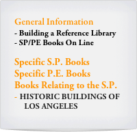General Information
Building a Reference Library
SP/PE Books On Line

Specific S.P. Books
Specific P.E. Books
Books Relating to the S.P.
HISTORIC BUILDINGS OF  
     LOS ANGELES