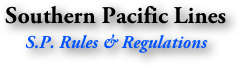 Southern Pacific Lines
S.P. Rules & Regulations