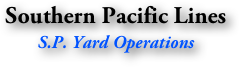 Southern Pacific Lines
S.P. Yard Operations