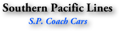 Southern Pacific Lines
S.P. Coach Cars