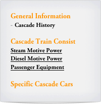 General Information
Cascade History

Cascade Train Consist
Steam Motive Power
Diesel Motive Power
Passenger Equipment

Specific Cascade Cars