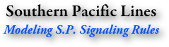 Southern Pacific Lines
Modeling S.P. Signaling Rules