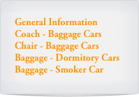 General Information
Coach - Baggage Cars
Chair - Baggage Cars
Baggage - Dormitory Cars
Baggage - Smoker Car