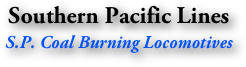 Southern Pacific Lines
S.P. Coal Burning Locomotives