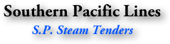Southern Pacific Lines
S.P. Steam Tenders