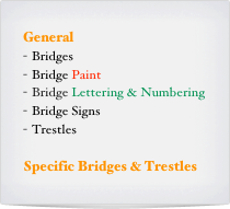 General
Bridges
Bridge Paint
Bridge Lettering & Numbering
Bridge Signs
Trestles

Specific Bridges & Trestles