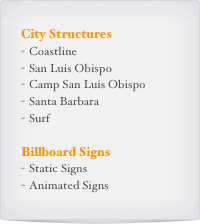 City Structures
Coastline
San Luis Obispo
Camp San Luis Obispo
Santa Barbara
Surf

Billboard Signs
Static Signs
Animated Signs